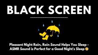 Pleasant Night Rain, Rain Sound Helps You Sleep - ASMR Sound is Perfect for a Good Night's Sleep 😴