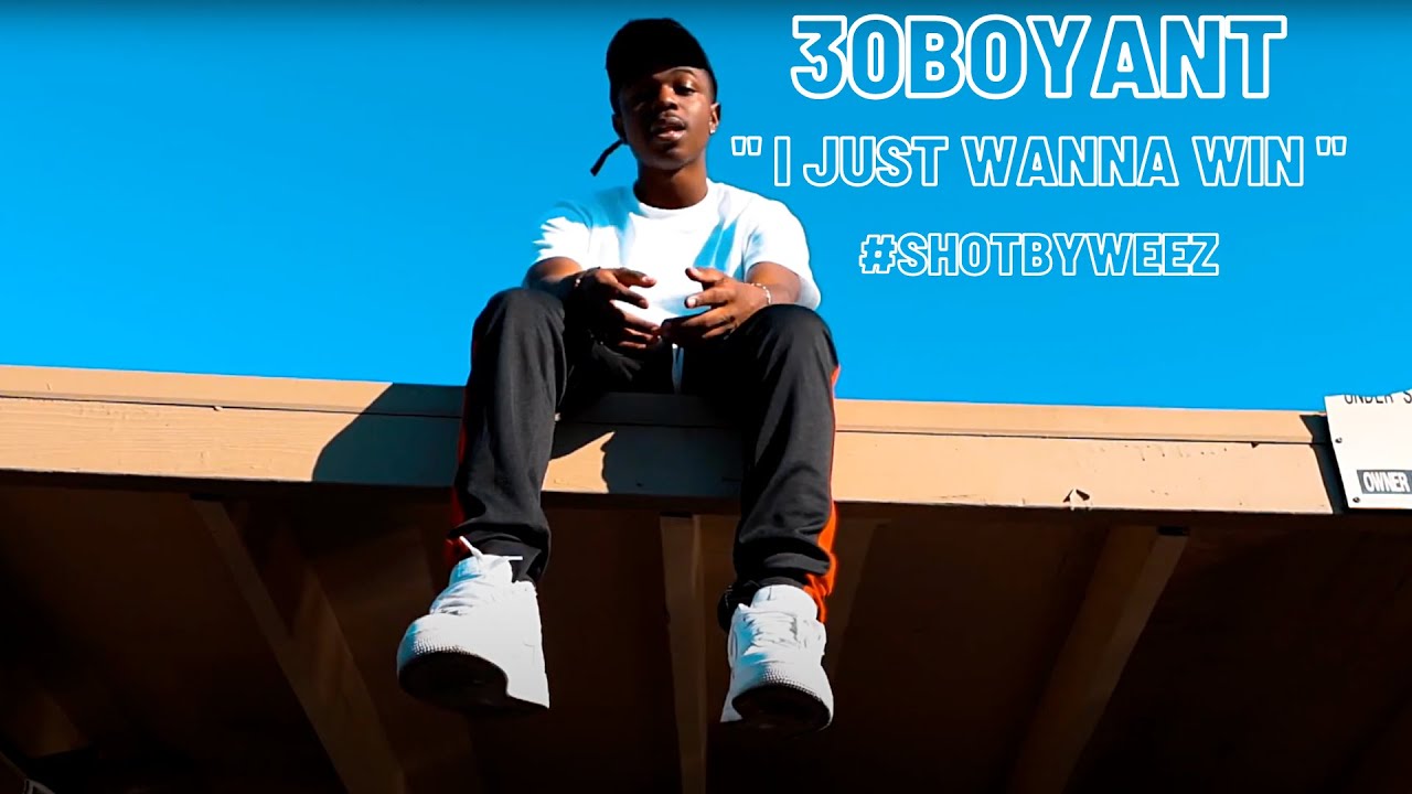 30BoyAnt " I Just Wanna Win " (Official Video)
