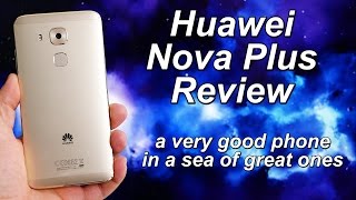 Huawei Nova Plus Review A Very Good Phone In A Sea Of Great Ones