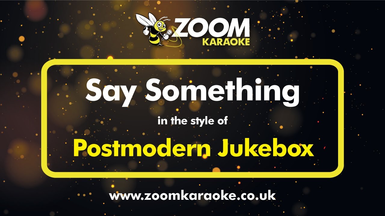 Postmodern Jukebox Say Something Karaoke Version from Zoom Karaoke