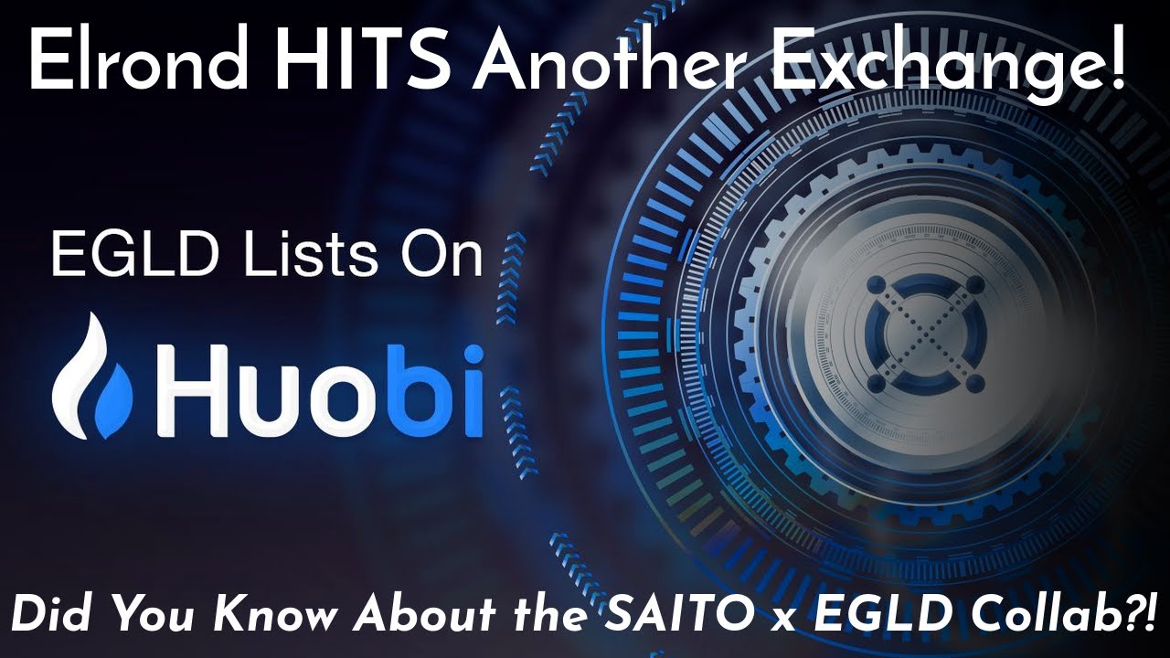 Elrond/EGLD Gets Listed On HUOBI | EGLD x SAITO Interoperability | My Maiar DEX Strategy!