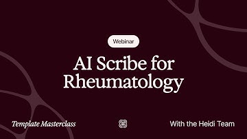 AI Scribe for Rheumatology: Masterclass Webinar | Heidi