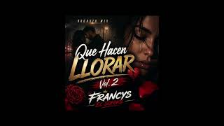 Bachata Mix 2021 - Que Hacen LLorar - Vol.2 (Dj Francys El Sofoke)