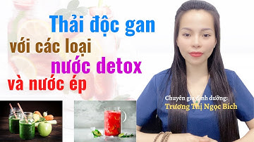 Thải độc gan với các loại nước detox và nước ép