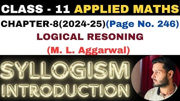 Syllogism l Chapter 8 l LOGICAL RESONING l Class 11th Applied Maths l M L Aggarwal 2024-25