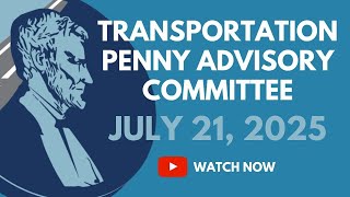 Monthly Transportation Penny Advisory Committee Meeting - July 21, 2025