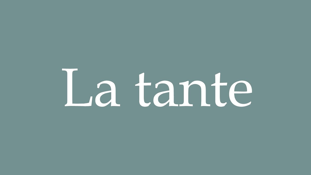 How to Pronounce ''La Tante'' (The Aunt) Correctly in French YouTube