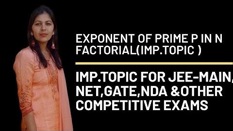 #EXPONENT OF PRIME P IN N FACTORIAL#IMP.TOPIC FOR JEE-MAIN,NET,NDA&GATE COMPETITIVE EXAMS