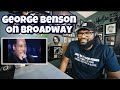 George Benson - On Broadway | REACTION