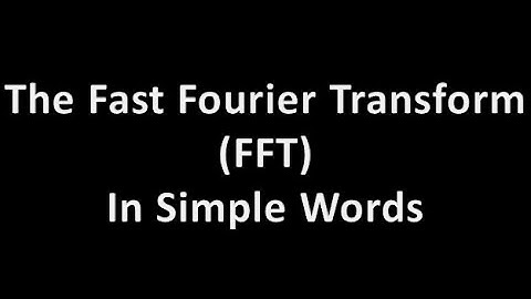 Digital Signal Processing (DSP) 27: The Fast Fourier Transform (FFT)......In simple words