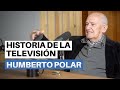 HUMBERTO POLAR: HISTORIA DE LA TELEVISIÓN PERUANA