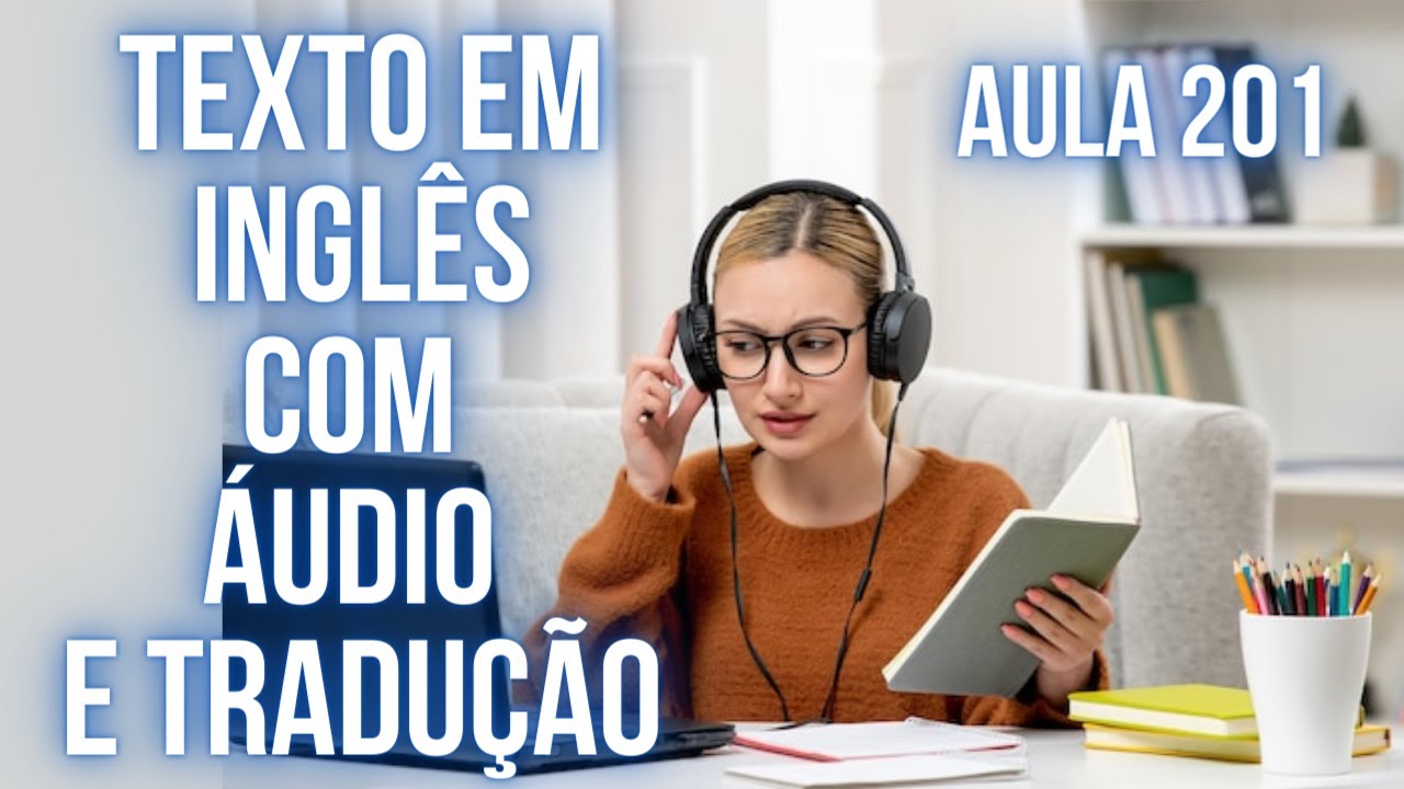 APRENDA INGLÊS COM LEITURA GUIADA TEXTO EM INGLÊS COM ÁUDIO E