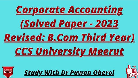 Corporate Accounting (Solved Paper - 2023 Revised: B.Com Third Year) CCS University Meerut