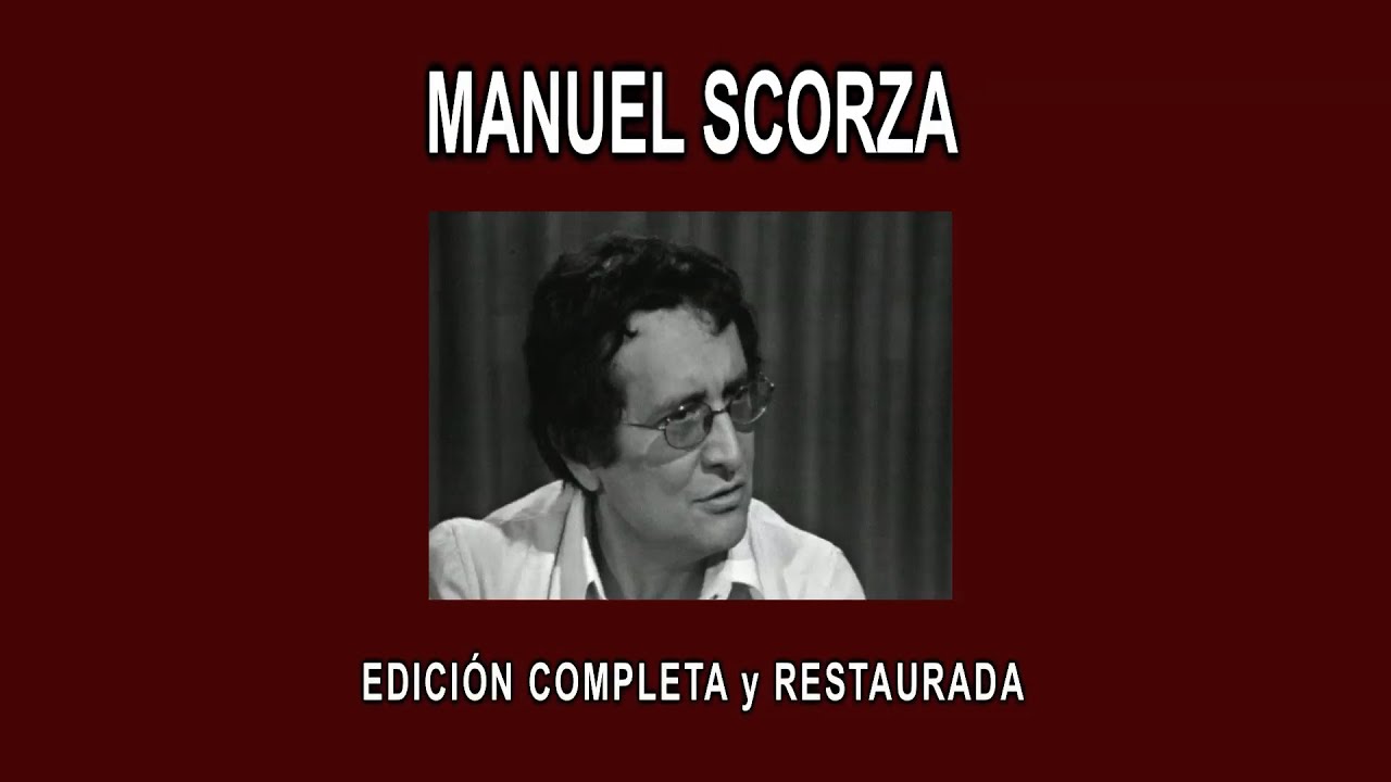 MANUEL SCORZA A FONDO - EDICIÓN COMPLETA y RESTAURADA - YouTube