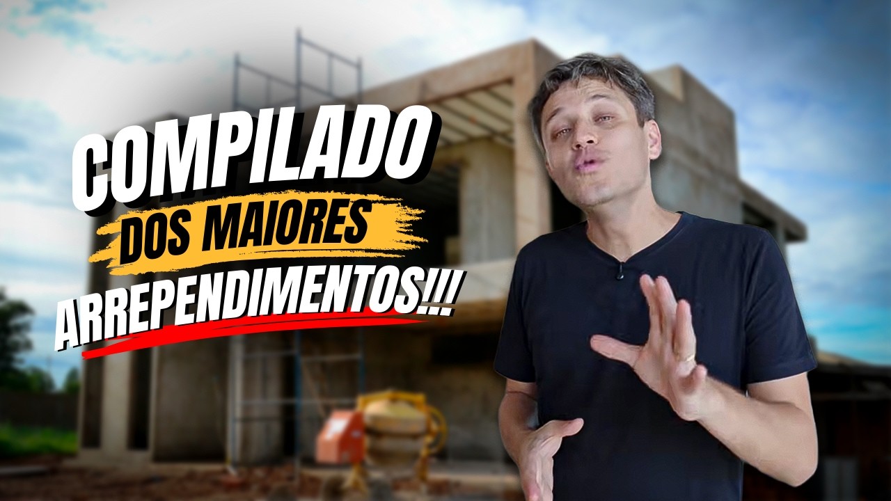 OS MAIORES ARREPENDIMENTO na construção de uma CASA.