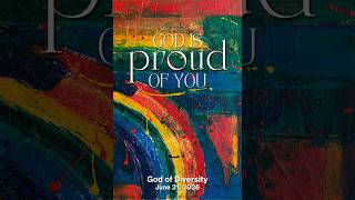 God Is Proud of You: God of Diversity - June 21, 2026