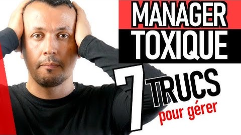 MANAGER TOXIQUE : 7 façons intelligentes pour gérer, avant de se casser !
