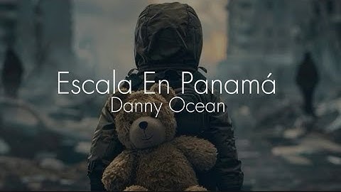 Danny Ocean - Escala En Panamá (Letra)