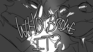 Who Broke It? (Meme) || Pressure Animatic
