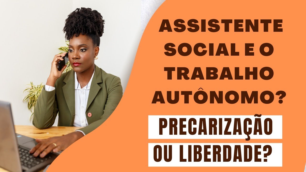 ASSISTENTE SOCIAL E O TRABALHO AUTÔNOMO? PRECARIZAÇÃO OU LIBERDADE ...