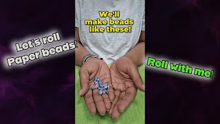 Lets Roll Paper Beads - Roll with me!