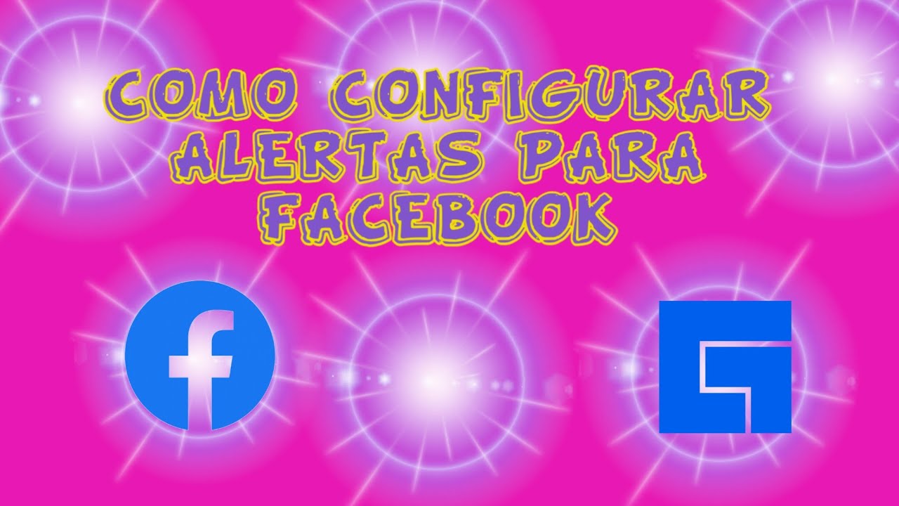 CONFIGURAR ALERTAS PARA FACEBOOK DESDE TU MOVIL