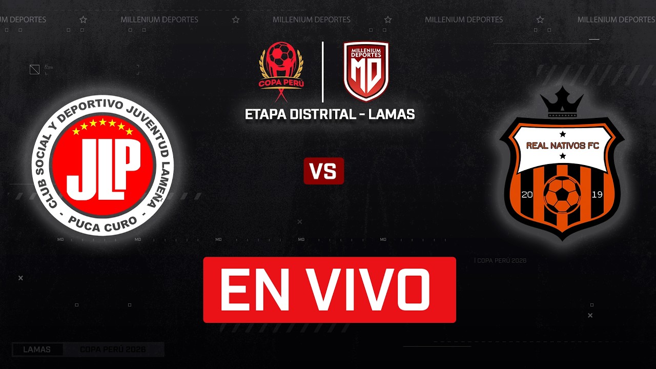 ⚽ JUVENTUD LAMEÑA VS REAL NATIVOS FC | COPA PERÚ | ETAPA DISTRITAL LAMAS 2026 | FECHA 3