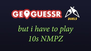geoguessr duels but i have to play 10s NMPZ (no moving, panning, or zooming)