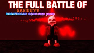 The Full Battle of Saeiouys’ Nightmare Code RED Sans!!!