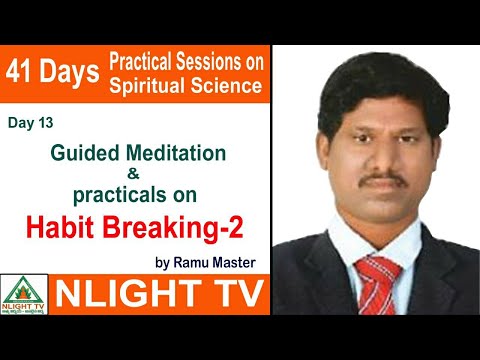 Day13Live Meditation&Practicals on ||Habit Breaking2 | చెడు అలవాట్ల నుండి బయటపడడం ఎలా||Ramu Master||