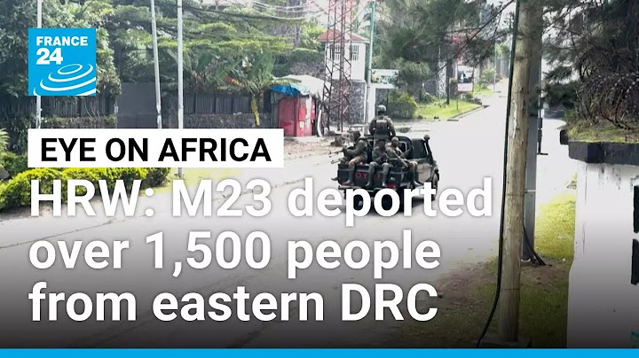 M23 deported over 1,500 people from eastern DRC to Rwanda, HRW says • FRANCE 24 English