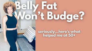 Belly Fat wouldnt budge until I did this at 50+