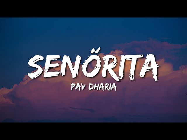 Senõrita - Pav Dharia (Lyrics) class=