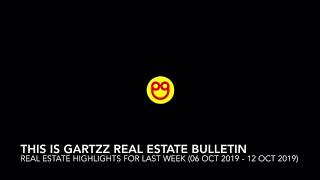 Gartzz Real Estate Bulletin Weekly (06 Oct 2019 - 12 Oct 2019)