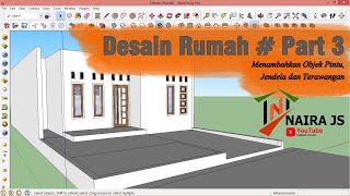 Desain Rumah Part 3 Menambahkan Objek Pintu Jendela dan Terawangan
