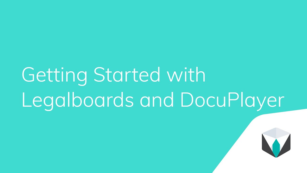 Getting Started with Legalboards and DocuPlayer