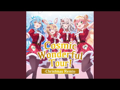 Cosmic Wonderful Tour! -Christmas Remix- フル