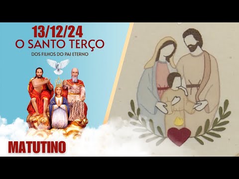 O Santo Terço dos Filhos do Pai Eterno - Matutino - 13/12/24