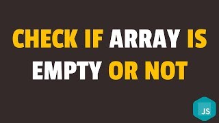 How to Check if Array is Empty in Javascript