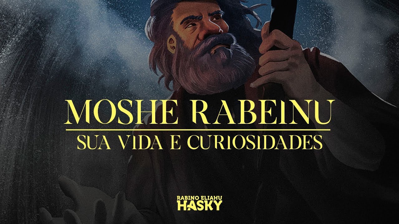 Moshe Rabeinu - Sua vida e curiosidades