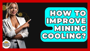 How To Improve Mining Cooling? - CryptoBasics360.com
