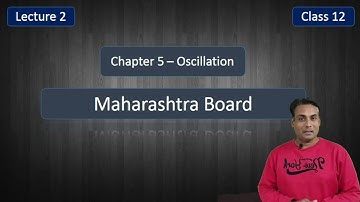 L 2 : oscillation chapter 5 class 12 maharashtra board , Velocity(v) and Displacement x) of SHM