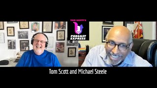 Tom Scott's Podcast Express: Michael Steele