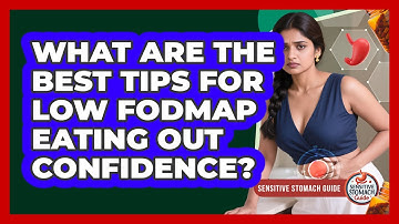What Are The Best Tips For Low FODMAP Eating Out Confidence? - Sensitive Stomach Guide