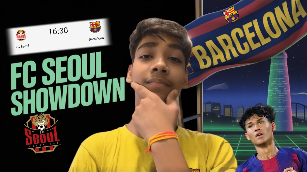 Barcelona Vs F.C Seoul Preview , Discusion /// Chill Stream