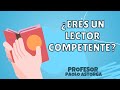 ¿Eres un lector competente? | 7 indicadores para saber si eres un lector competente