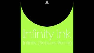 Infinity Ink - Infinity (Scissors Remix)
