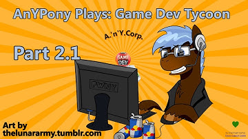 AnYPony Plays: Game Dev Tycoon [Part2.1]