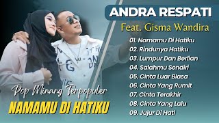 Andra Respati Ft Gisma Wandira - NAMAMU DI HATIKU - RINDUNYA HATIKU || LAGU POP MINANG TERBARU 2025