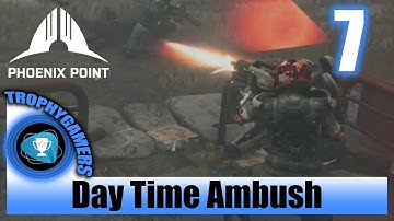 Phoenix Point - Day Time Ambush - Walkthrough Part 6